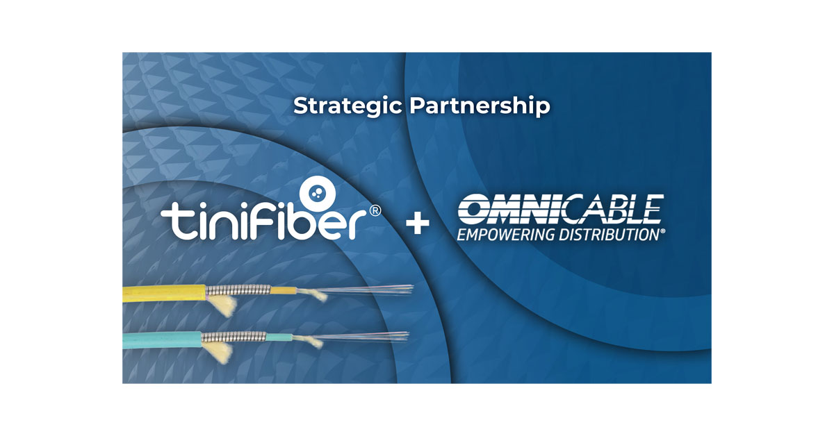 TiniFiber and OmniCable Form a Strategic Partnership to Expand ...